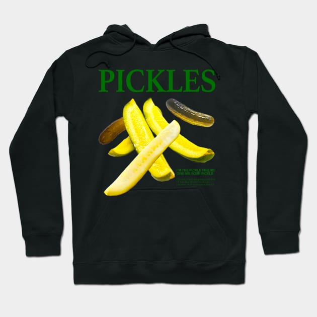 Pickles I'm The Pickle Friend Give Me Your Pickle Hoodie by TrikoNovelty